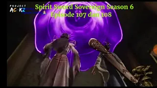 Spirit Sword Sovereign Season 6 Episode 107 dan 108 sub indo |Versi Novel.