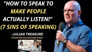 How To SPEAK So That People Want To Listen (7 Sins Of Speaking And 4 Skills) - Julian Treasure