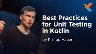 KotlinConf 2018 - Best Practices for Unit Testing in Kotlin by Philipp Hauer