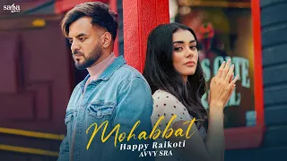 Mohabbat - Happy Raikoti | Punjabi Sad Song | Avvy Sra | Latest Punjabi Song | New Punjabi Song 2024