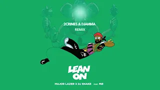 Major Lazer & DJ Snake - Lean On (feat. MØ) - (2CRIMES & DJAMMA REMIX) FREE DOWNLOAD