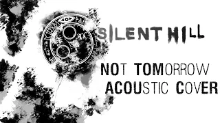 Silent Hill: Not Tomorrow Acoustic Cover (Acoustic Duo)