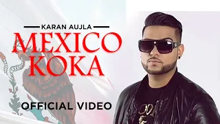 Mexico Koka (Official Video) Karan Aujla | New Song Latest Punjabi Songs  | New Punjabi Songs 2021