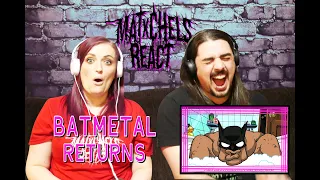 Batmetal Returns (First Time React / Review)