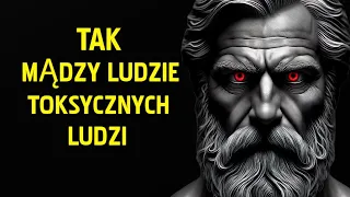 9 Stoickich Rozwiązań Radzenia Sobie z Toksycznymi Osobowościami | Stoicyzm