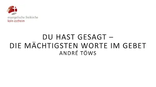 Du hast gesagt - die mächtigsten Worte im Gebet // André Töws