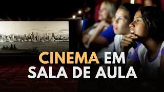 COMO UTILIZAR O CINEMA EM SALA DE AULA?