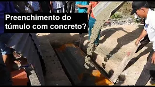 Preenchimento do túmulo com concreto?