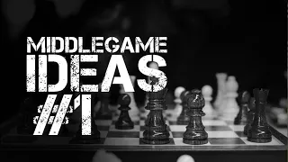 Middlegame Ideas #1