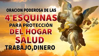 ORACIÓN PODEROSA DE LAS CUATRO ESQUINAS PARA PROTECCIÓN DEL HOGAR,SALUD,TRABAJO,DINERO Y PROSPERIDA