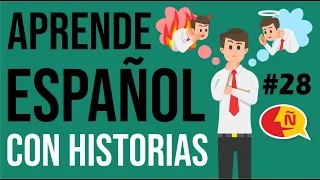 🧔 Aprende a hablar español como un nativo con historias prácticas #28 | Nivel intermedio