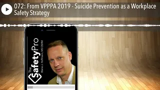 072: From VPPPA 2019 - Suicide Prevention as a Workplace Safety Strategy