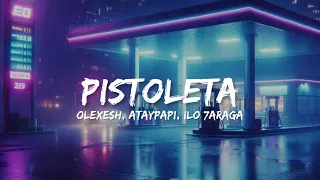 Olexesh, Ataypapi, ilo 7araga - Pistoleta (Lyrics) | hab' unterm trikot eine pistoleta