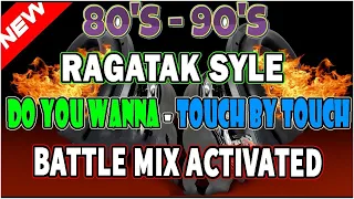 NEW RAGATAK 80'S 90' DISCO BATTLE MIX - DO YOU WANNA - TOUCH BY TOUCH - SOUNDCHECK PAUPAS