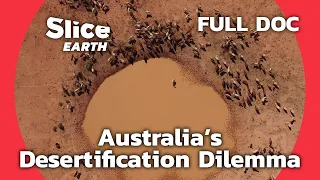 Outback Resilience: Australia's Ancient Solutions to Modern Desertification | SLICE EARTH | FULL DOC