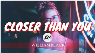 William Black - Closer Than You (Lyrics) Feat. Amidy