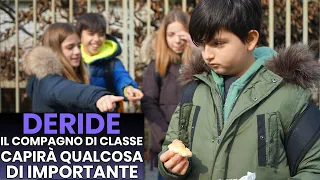 DERIDE il Compagno di Classe, Capirà qualcosa di molto Importante