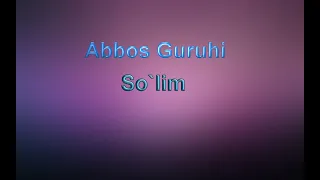 Abbos Guruhi So`lim