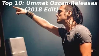 Top 10: Ummet Ozcan-Releases [2018 Edit]