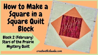 Square in a Square Quilt Block Tutorial & Block 2 of the 2021 "Stars of the Prairie" Mystery Quilt