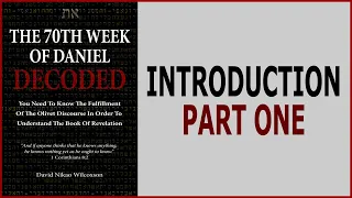 The 70th Week Of Daniel 9 Decoded Introduction Part One