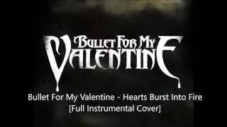 Bullet For My Valentine -  Hearts Burst Into Fire [Full Instrumental Cover]