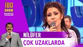 Çok Uzaklarda - Nilüfer - Canlı Performans - İbo Show