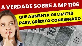 A VERDADE SOBRE A MP 1106 QUE AUMENTA OS LIMITES PARA CRÉDITO CONSIGNADO