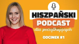 ¡Empezamos! | Podcast po hiszpańsku dla początkujących S1E1