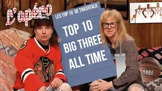 Top 10 Meilleurs Big Three All-Time