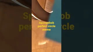 Spongebob perfect circle meme