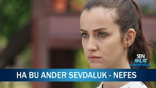 Ha Bu Ander Sevdaluk - Nefes - Sen Anlat Karadeniz 16. Bölüm