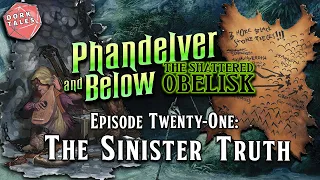 Phandelver and Below: The Shattered Obelisk | Episode 21: The Sinister Truth | D&D Actual Play