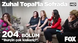 "Burçin çok kıskanç!" Zuhal Topal’la Sofrada 204. Bölüm