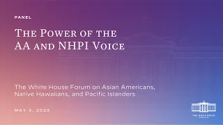 2023 White House Forum on AA and NHPIs: The Power of the AA and NHPI Voice