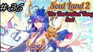 Soul land 2: Unrivalled Tang Sect Episode 36 Explained in Hindi Urdu