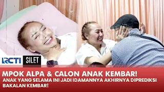 TERHARU! Mpok Alpa Punya Calon Anak Kembar! | SILET