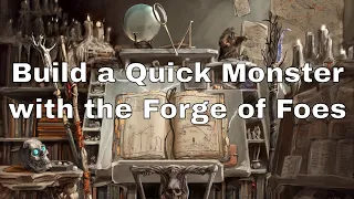 Build Quick D&D Monsters with the Forge of Foes for 5e #dnd #lazydm