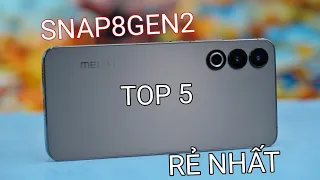 TOP 5 ĐT SNAP8 GEN2 SIÊU MẠNH, GAME 5 NĂM CÒN MƯỢT, GIÁ RẺ NHẤT THẾ GIỚI !!!