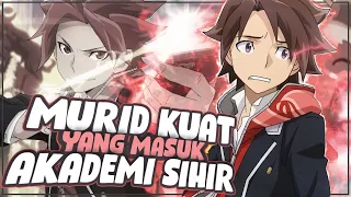 10 Anime Yang Karakter Utama Adalah Murid Kuat Yang Masuk Akademi Sihir