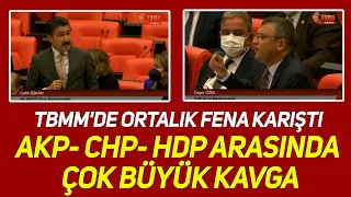 AKP- CHP- HDP arasında çok büyük kavga: TBMM'de ortalık fena karıştı