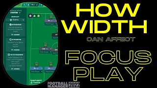 Width can influence Focus Play FM22