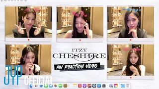 ITZY "Cheshire" M/V Reaction Video