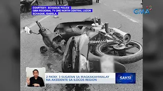2 patay, 3 sugatan sa magkakahiwalay na aksidente sa Ilocos Region | Saksi