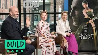 Lesley Manville, Vicky Krieps & Mark Bridges Speak On The Film, Phantom Thread"