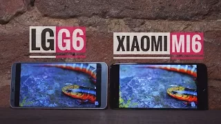Что выбрать: Xiaomi Mi6 или LG G6 - БИТВА ШЕСТЁРОК!