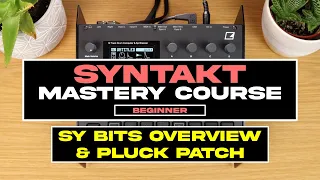 Syntakt Mastery Course: SY Bits Overview & Pluck Patch