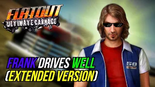 FlatOut: Ultimate Carnage™ | Frank Drives Well (Extended Version)