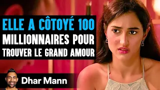 ELLE A CÔTOYÉ 100 Millionnaires Pour Trouver Le Grand Amour | Dhar Mann Studios