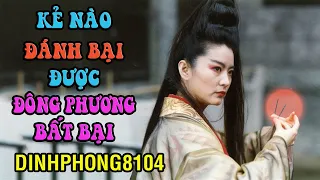 7 Nhân vật có thể đánh bại được Đông Phương Bất Bại